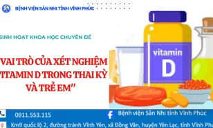 Sinh hoạt khoa học chuyên đề “vai trò của xét nghiệm vitamin d trong thai kỳ và trẻ em”