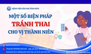 Một số biện pháp tránh thai phù hợp với vị thành niên, thanh niên