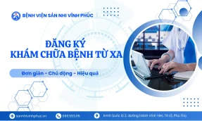 Đăng ký khám chữa bệnh từ xa tại Bệnh viện Sản Nhi Vĩnh Phúc.
