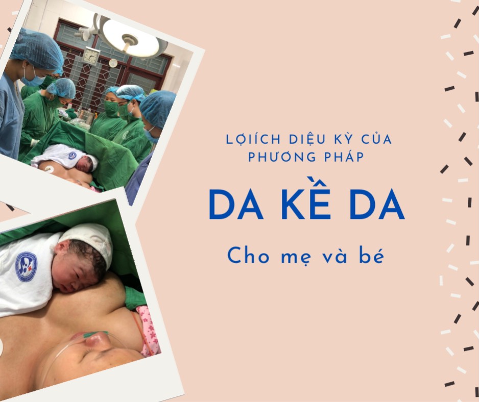 LỢI ÍCH KỲ DIỆU CỦA PHƯƠNG PHÁP “DA KỀ DA” CHO MẸ & BÉ