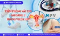 Tiêm phòng vắc xin Gardasil 9 phòng virus HPV.