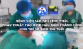 Bệnh viện Sản Nhi Vĩnh Phúc phẫu thuật tạo hình hậu môn thành công cho trẻ sơ sinh 1 ngày tuổi 30 Bệnh viện Sản Nhi Vĩnh Phúc phẫu thuật tạo hình hậu môn thành công cho trẻ sơ sinh 19h tuổi không hậu môn.