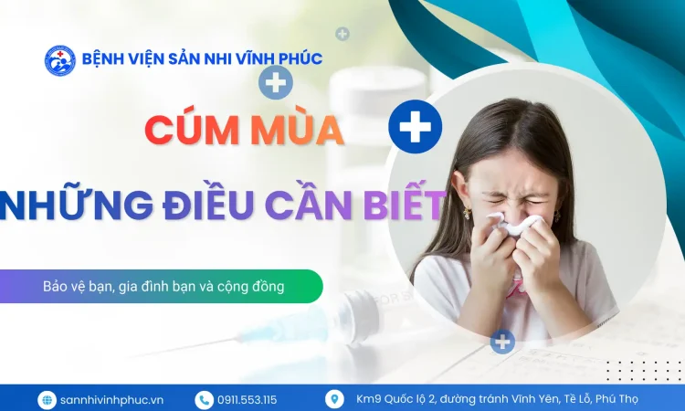 Cúm mùa: Dấu hiệu nhận biết, cách chăm sóc và khi nào cần đến bệnh viện? 12 CÚM MÙA VÀ NHỮNG ĐIỀU CẦN BIẾT
