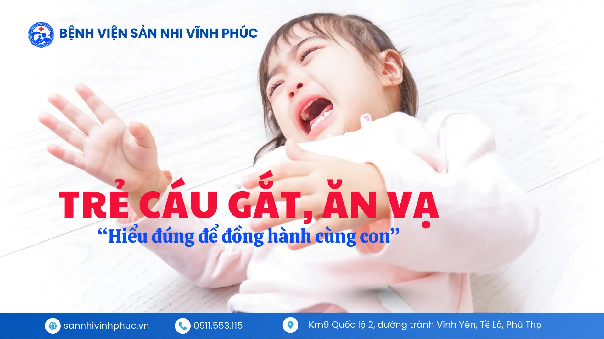 Trẻ cáu gắt, ăn vạ, la hét vô cớ: Hiểu đúng để đồng hành cùng con