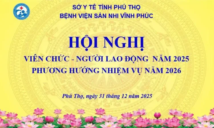 Hội nghị Cán bộ, Viên chức và Người lao động Bệnh viện Sản Nhi Vĩnh Phúc năm 2025