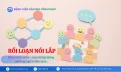 Rối loạn nói lắp ở trẻ em: Nhận biết sớm - can thiệp đúng - phòng ngừa hiệu quả. 20 Rối loạn nói lắp ở trẻ em: Nhận biết sớm - can thiệp đúng - phòng ngừa hiệu quả.