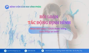 Rối loạn động tác định hình ở trẻ em: Nhận biết sớm – Chẩn đoán đúng – Can thiệp an toàn