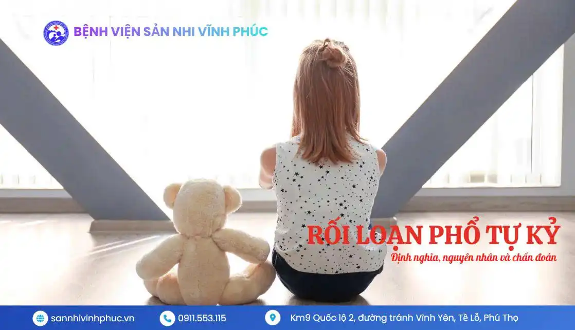 Rối loạn phổ tự kỷ: Định nghĩa, nguyên nhân và chẩn đoán 1 Rối loạn phổ tự kỷ: Định nghĩa, nguyên nhân, chẩn đoán