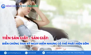 Tiền sản giật – Sản giật: Biến chứng thai kỳ nguy hiểm nhưng có thể phát hiện sớm