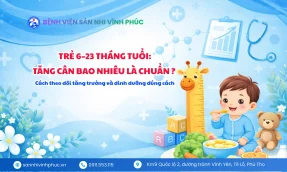 Trẻ 6–23 tháng tăng cân bao nhiêu là chuẩn? Cách theo dõi tăng trưởng và dinh dưỡng đúng cách
