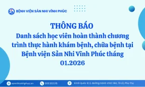Danh sách học viên hoàn thành chương trình thực hành khám bệnh, chữa bệnh tại Bệnh viện Sản Nhi Vĩnh Phúc tháng 01.2026