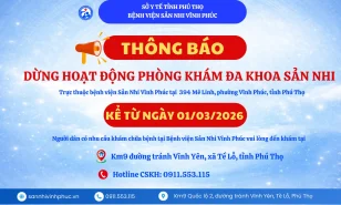 Thông báo: Dừng hoạt động khám bệnh, chữa bệnh tại Phòng khám Đa khoa trực thuộc Bệnh viện Sản Nhi Vĩnh Phúc từ 01/3/2026.