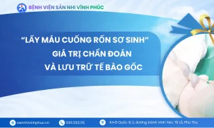 Lấy máu cuống rốn sơ sinh: Giá trị chẩn đoán và ứng dụng lưu trữ tế bào gốc