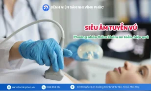 Siêu âm tuyến vú tại Bệnh viện Sản Nhi Vĩnh Phúc: Phương pháp thăm khám an toàn, hiệu quả