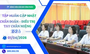 Tay chân miệng: Bệnh viện Sản Nhi Vĩnh Phúc tham gia Hội nghị tập huấn “Hướng dẫn chẩn đoán và điều trị bệnh tay chân miệng” năm 2026