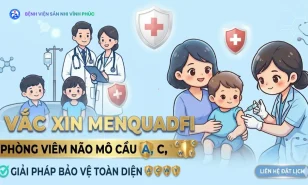 Vắc xin MenQuadfi Phòng Viêm não mô cầu A, C, W, Y: Giải pháp bảo vệ toàn diện