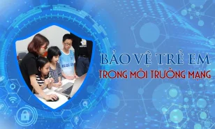 Bảo vệ trẻ em trên môi trường mạng là trách nhiệm của mọi người