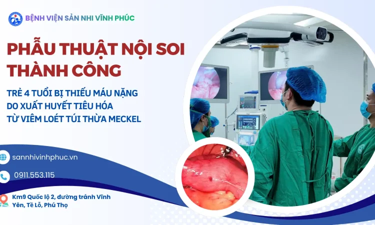 Phẫu thuật nội soi thành công cho bệnh nhi 4 tuổi bị thiếu máu nặng do xuất huyết tiêu hóa từ viêm loét túi thừa Meckel