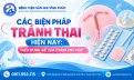 Các biện pháp tránh thai hiện nay: Hiểu đúng để lựa chọn phù hợp