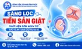 Sàng lọc tiền sản giật – Phát hiện sớm nguy cơ, bảo vệ an toàn cho mẹ và bé